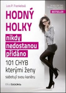 Hodný holky nikdy nedostanou přidáno - Lois P. Frankel