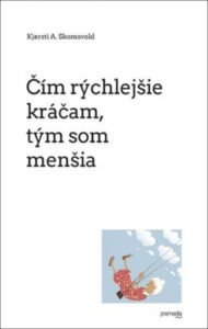 Čím rýchlejšie kráčam, tým som menšia - Kjersti A. Skomsvold