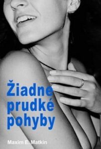 Žiadne prudké pohyby - Maxim E. Matkin