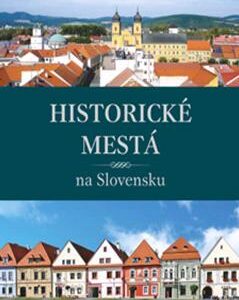 Historické mestá na Slovensku - Kolektív autorov