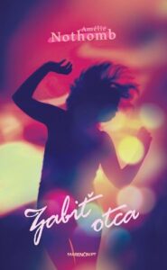 Zabiť otca - Amélie Nothomb