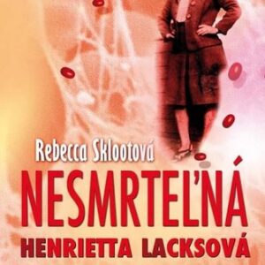 Nesmrteľná Henrietta Lacksová - Rebecca Skloot