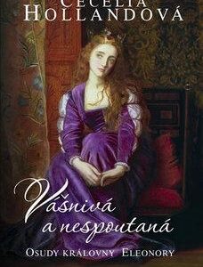 Vášnivá a nespoutaná - Cecelia Hollandová