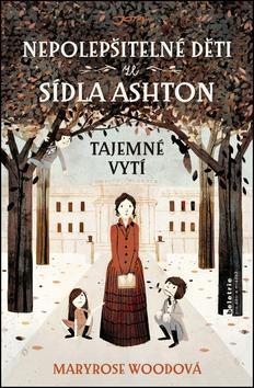 Nepolepšitelné děti ze sídla Ashton Tajemné vytí - Maryrose Wood