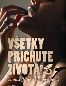 Všetky príchute života - Emma Jane Unsworth