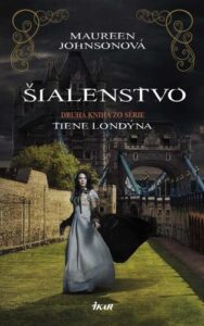 Šialenstvo - Tiene Londýna 2 - Maureen Johnson