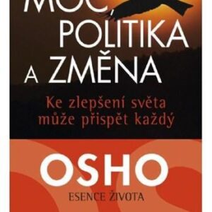 Moc, politika a změna - Osho Rajneesh