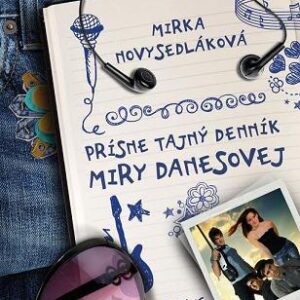 Prísne tajný denník Miry Danesovej - Mirka Novysedláková