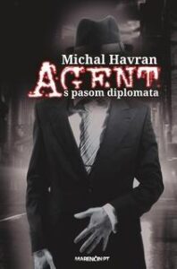 Agent s pasom diplomata - Michal Havran