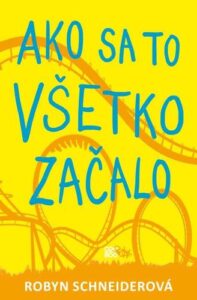 Ako sa to všetko začalo - Robyn Schneider