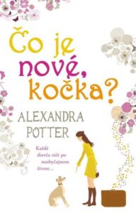 Čo je nové, kočka? - Alexandra Potter