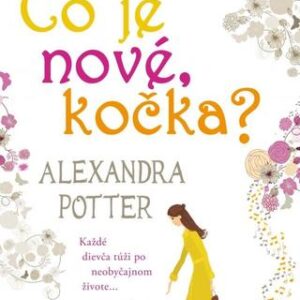 Čo je nové, kočka? - Alexandra Potter