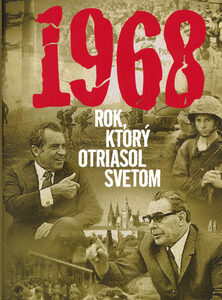 1968 Rok, ktorý otriasol svetom - Mark Kurlansky