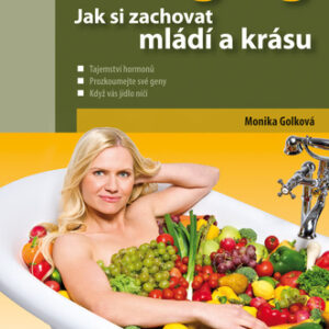 Anti-aging Jak si zachovat mládí a krásu - Monika Golková