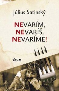 Nevarím, nevaríš, nevaríme - Július Satinský