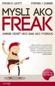 Mysli ako freak - Freakonomics III. - Stephen J. Dubner,