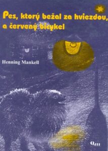 Pes, ktorý bežal za hviezdou, a červený bicykel - Henning Mankell