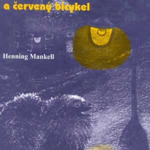 Pes, ktorý bežal za hviezdou, a červený bicykel - Henning Mankell