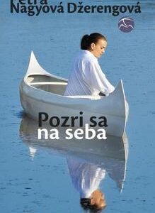 Pozri sa na seba (nové vydanie) - Petra Nagyová Džerengová