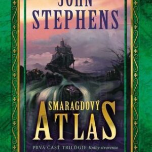 Smaragdový atlas - prvá časť Knihy stvorenia - John Stephens