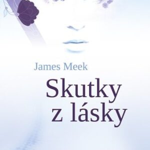 Skutky z lásky - James Meek