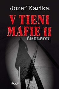 V tieni mafie II: Čas dravcov - Jozef Karika