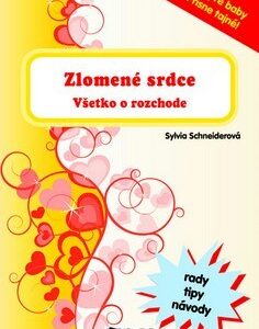 Zlomené srdce-všetko o rozchode - Sylvia Schneider