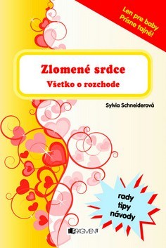 Zlomené srdce-všetko o rozchode - Sylvia Schneider