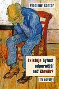 Existuje bytost odpornější než člověk? - Vladimir Kantor