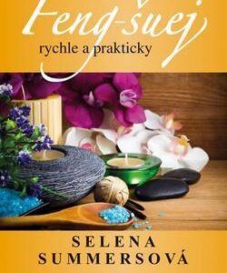 Feng-šuej rychle a prakticky - Selena Summersova