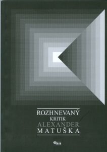 Rozhnevaný kritik - Alexander Matuška