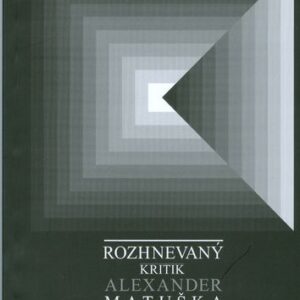 Rozhnevaný kritik - Alexander Matuška