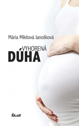 Vyhorená dúha - Janošková Mikitová Mária