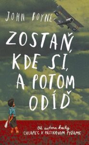 Zostaň, kde si, a potom odíď - John Boyne