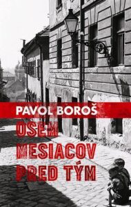 Osem mesiacov pred tým - Pavol Boroš