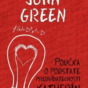 Poučka o podstate predvídateľnosti Katherín - John Green