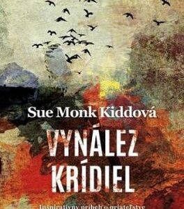Vynález krídiel - Sue Monk Kidd