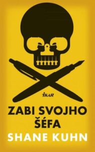 Zabi svojho šéfa - Shane Kuhn