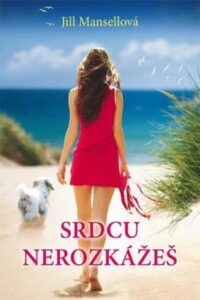 Srdcu nerozkážeš - Jill Mansell