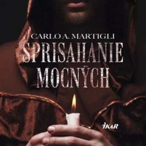 Sprisahanie mocných - Carlo A. Martigli