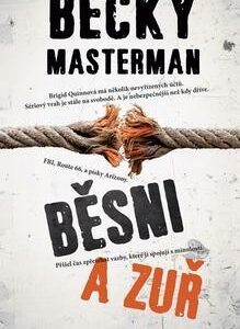 Běsni a zuř - Becky Masterman