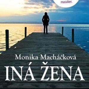 Iná žena - Monika Macháčková