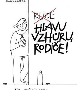 Hlavu vzhůru, rodiče! - Milena Mikulková, Olga Pazerini