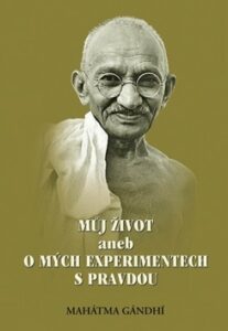 Můj život aneb o mých experimentech s pravdou - Gándhí Mahátma