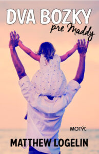 Dva bozky pre Maddy - Matthew Logelin