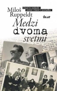 Medzi dvoma svetmi - Miloš Ruppeldt
