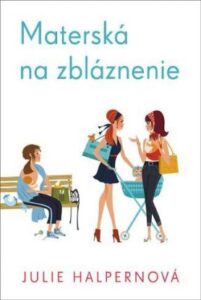 Materská na zbláznenie - Julie Halpernová