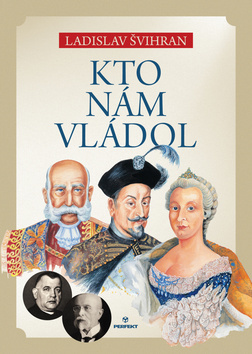 Kto nám vládol - Ladislav Švihran
