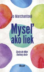Myseľ ako liek - Cesta do hlbín ľudskej duše - Jo Marchantová