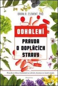 Pravda o doplňcích stravy - Brian R. Clement